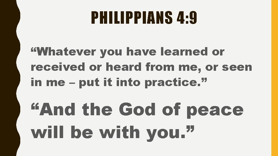 PHILIPPIANS 4: 9 “Whatever you have learned or received or heard from me, or PHILIPPIANS 4: 9 “Whatever you have learned or received or heard from me, or