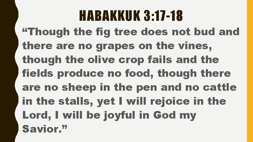HABAKKUK 3: 17 -18 “Though the fig tree does not bud and there are