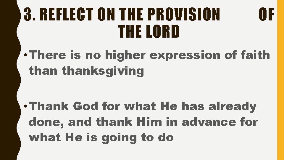 3. REFLECT ON THE PROVISION THE LORD OF • There is no higher expression