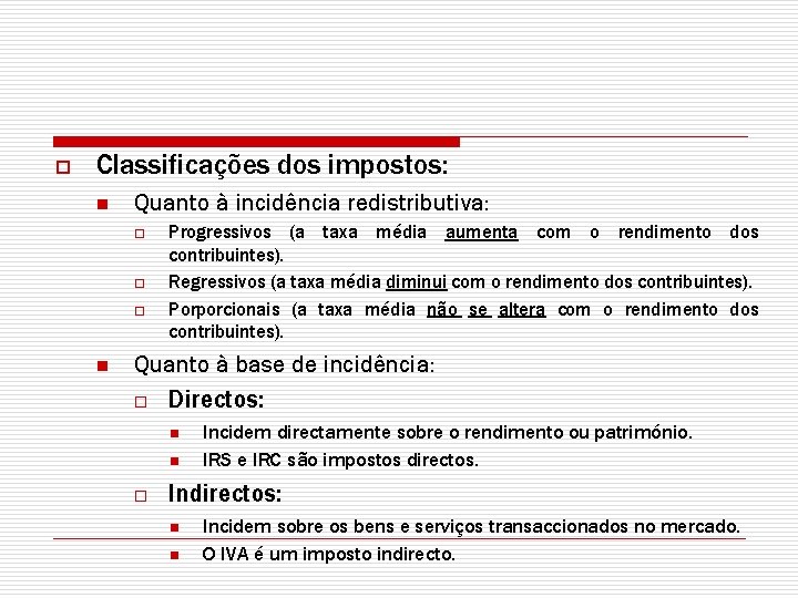 o Classificações dos impostos: n Quanto à incidência redistributiva: o o o n Progressivos