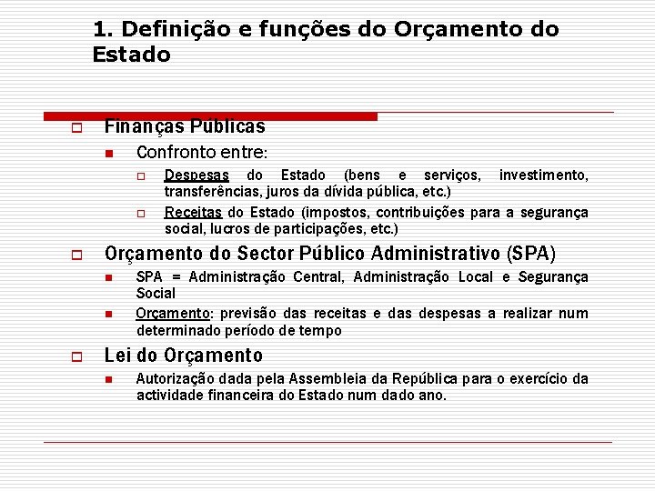 1. Definição e funções do Orçamento do Estado o Finanças Públicas n Confronto entre: