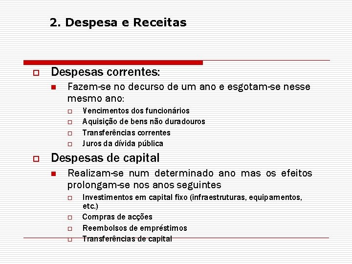 2. Despesa e Receitas o Despesas correntes: n Fazem-se no decurso de um ano