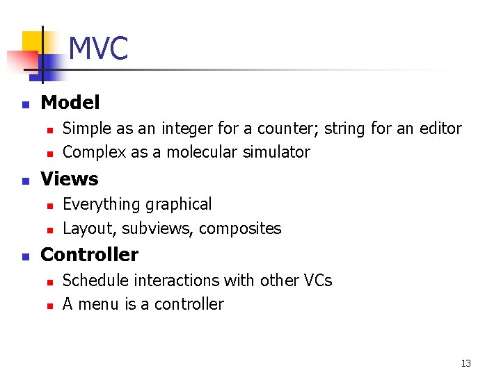 MVC n Model n n n Views n n n Simple as an integer