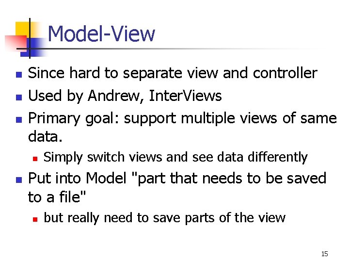 Model-View n n n Since hard to separate view and controller Used by Andrew,