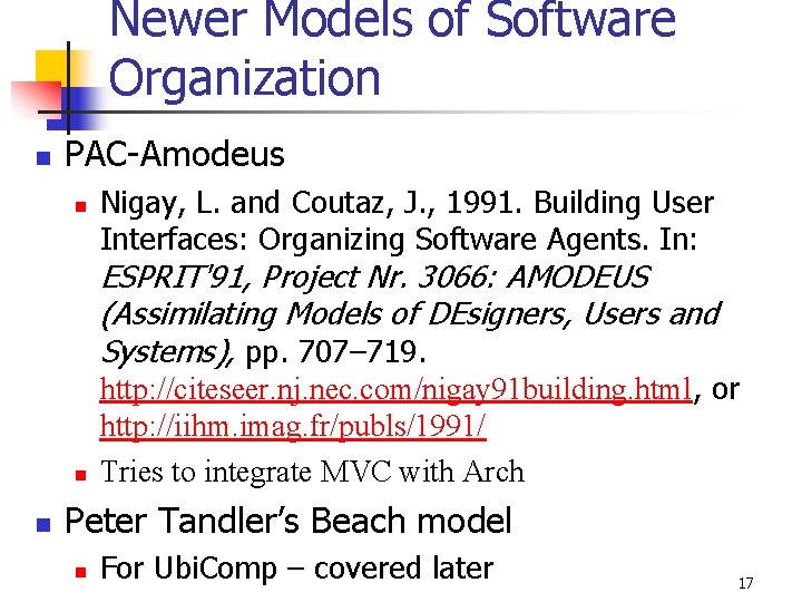 Newer Models of Software Organization n PAC-Amodeus n Nigay, L. and Coutaz, J. ,