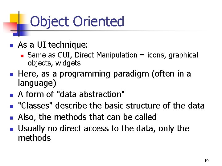 Object Oriented n As a UI technique: n n n Same as GUI, Direct