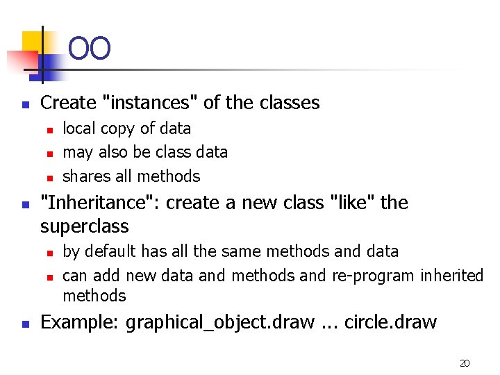 OO n Create "instances" of the classes n n "Inheritance": create a new class