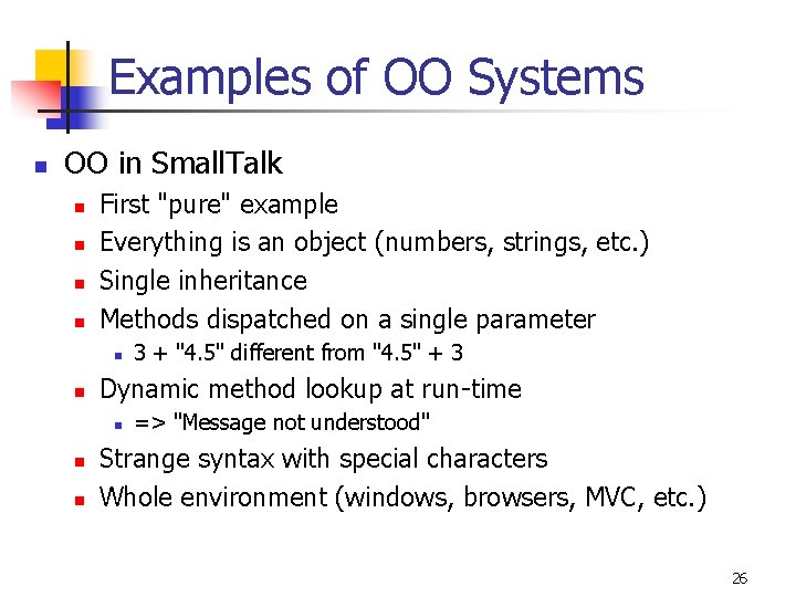 Examples of OO Systems n OO in Small. Talk n n First "pure" example