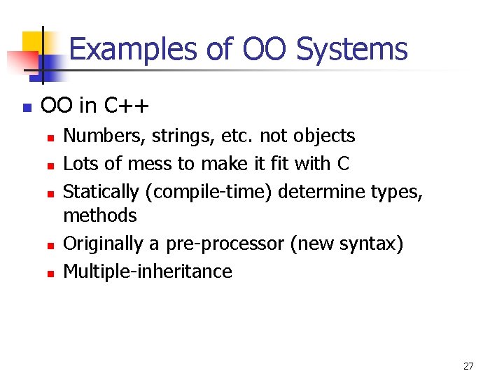 Examples of OO Systems n OO in C++ n n n Numbers, strings, etc.