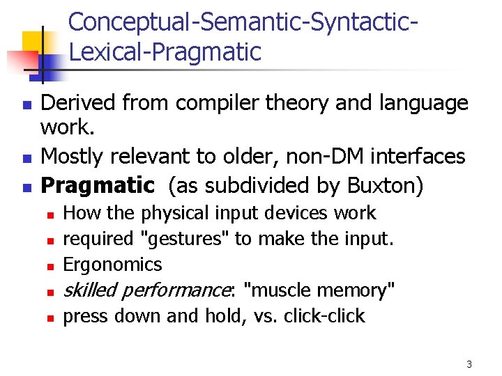 Conceptual-Semantic-Syntactic. Lexical-Pragmatic n n n Derived from compiler theory and language work. Mostly relevant