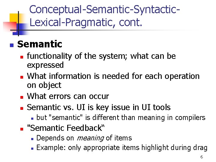 Conceptual-Semantic-Syntactic. Lexical-Pragmatic, cont. n Semantic n n functionality of the system; what can be