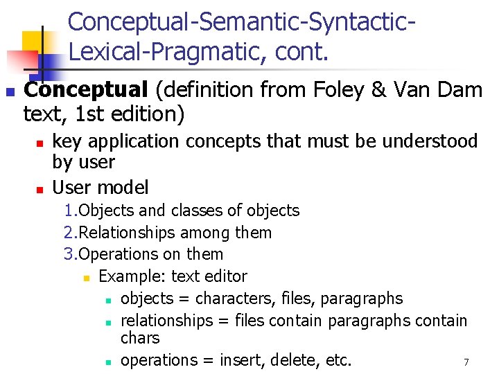 Conceptual-Semantic-Syntactic. Lexical-Pragmatic, cont. n Conceptual (definition from Foley & Van Dam text, 1 st