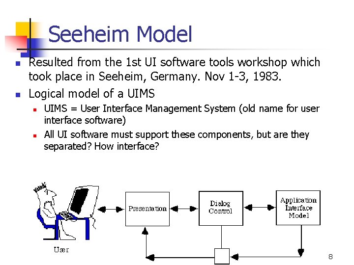 Seeheim Model n n Resulted from the 1 st UI software tools workshop which