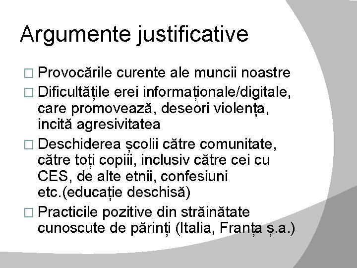 Argumente justificative � Provocările curente ale muncii noastre � Dificultățile erei informaționale/digitale, care promovează,