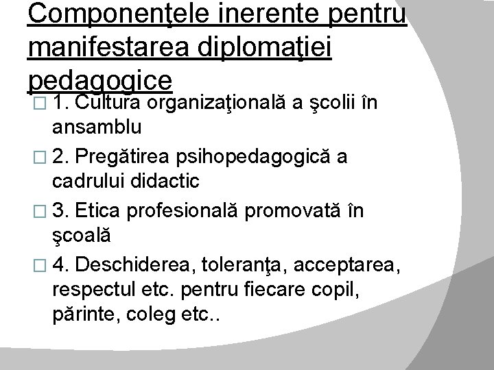 Componenţele inerente pentru manifestarea diplomaţiei pedagogice � 1. Cultura organizaţională a şcolii în ansamblu