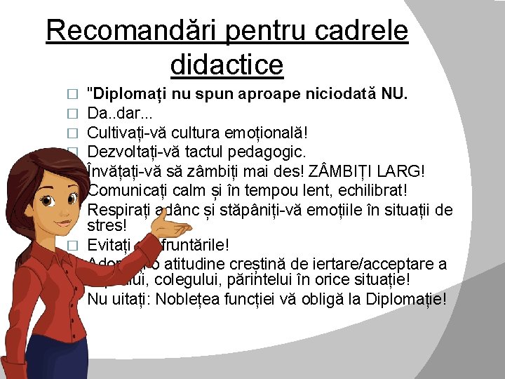 Recomandări pentru cadrele didactice "Diplomați nu spun aproape niciodată NU. D Da. . dar.