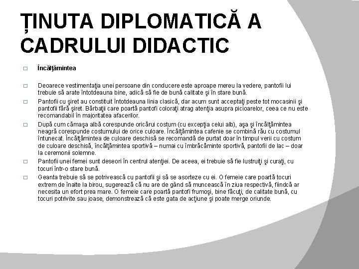 ȚINUTA DIPLOMATICĂ A CADRULUI DIDACTIC � Încălţămintea � Deoarece vestimentaţia unei persoane din conducere