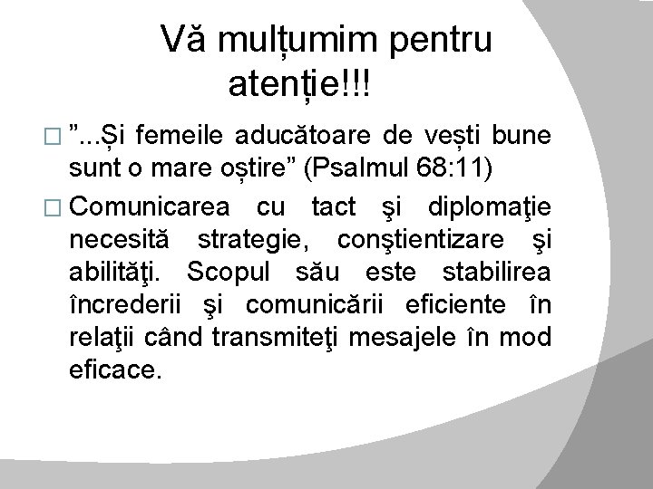 Vă Vă mulțumim pentru atenție!!! � ”. . . Și femeile aducătoare de vești