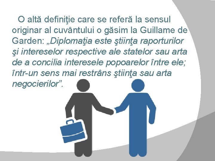  O altă definiţie care se referă la sensul originar al cuvântului o găsim