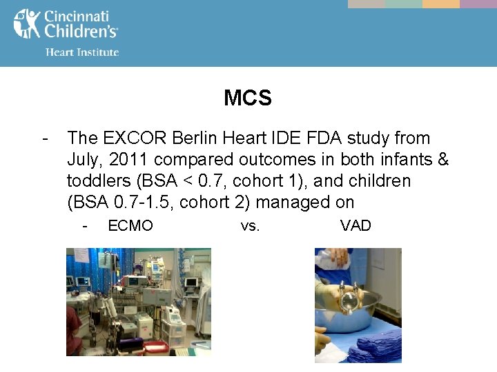 MCS - The EXCOR Berlin Heart IDE FDA study from July, 2011 compared outcomes