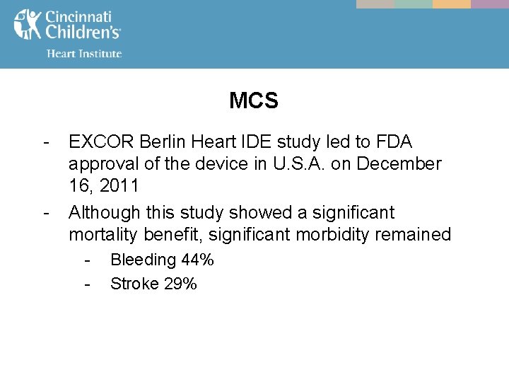 MCS - - EXCOR Berlin Heart IDE study led to FDA approval of the