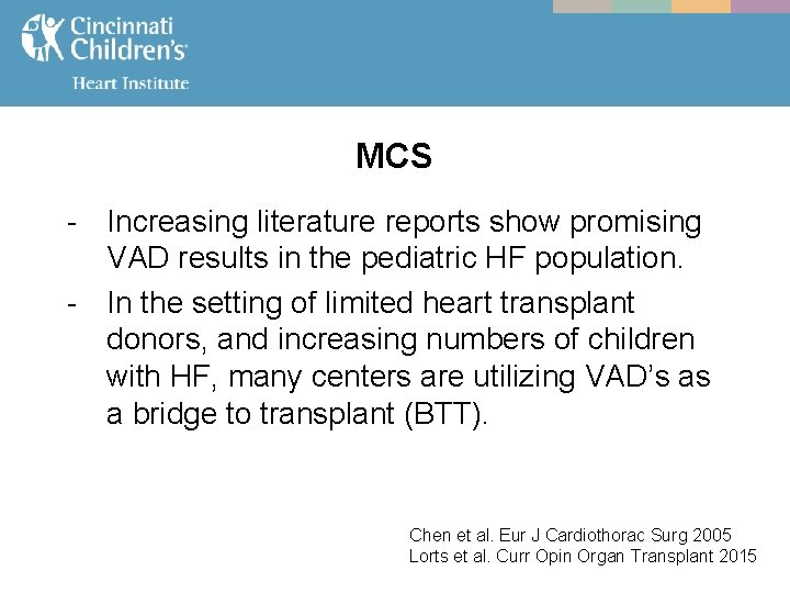 MCS - Increasing literature reports show promising VAD results in the pediatric HF population.