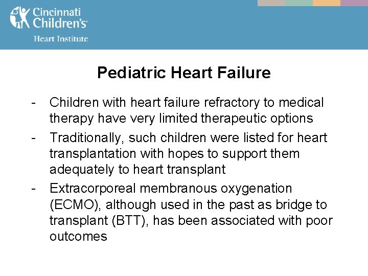Pediatric Heart Failure - - Children with heart failure refractory to medical therapy have