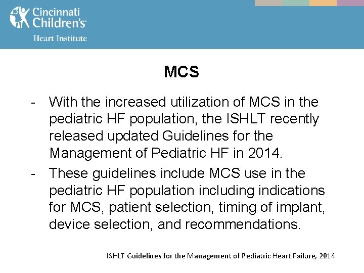 MCS - With the increased utilization of MCS in the pediatric HF population, the