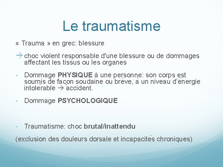 Le traumatisme « Trauma » en grec: blessure choc violent responsable d'une blessure ou