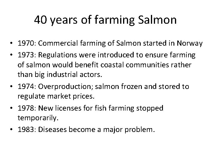 40 years of farming Salmon • 1970: Commercial farming of Salmon started in Norway