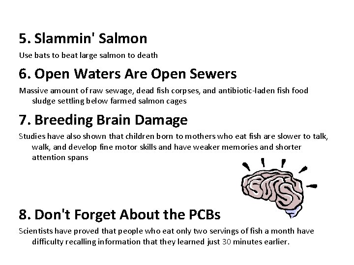 5. Slammin' Salmon Use bats to beat large salmon to death 6. Open Waters