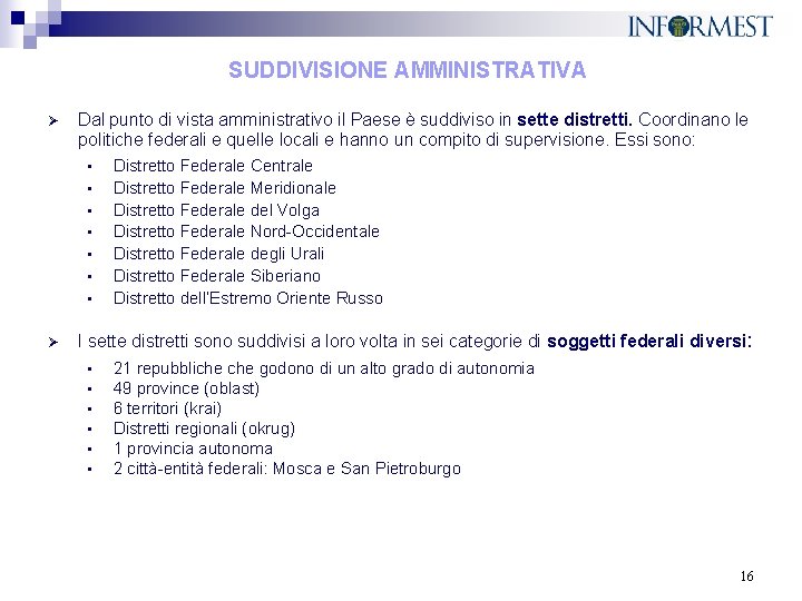 SUDDIVISIONE AMMINISTRATIVA Ø Dal punto di vista amministrativo il Paese è suddiviso in sette