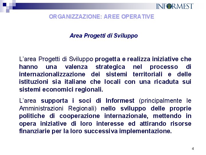 ORGANIZZAZIONE: AREE OPERATIVE Area Progetti di. Sviluppo Area Progetti di L’area Progetti di Sviluppo