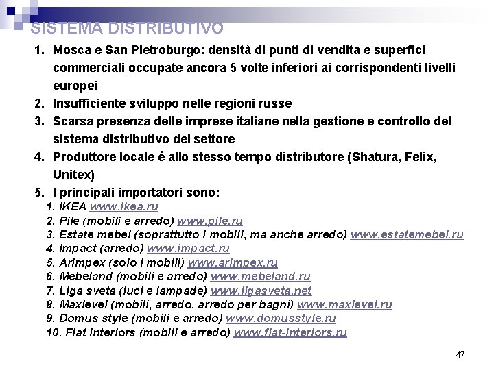 SISTEMA DISTRIBUTIVO 1. Mosca e San Pietroburgo: densità di punti di vendita e superfici