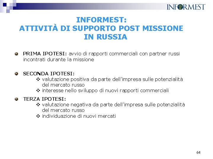 INFORMEST: ATTIVITÀ DI SUPPORTO POST MISSIONE IN RUSSIA PRIMA IPOTESI: avvio di rapporti commerciali