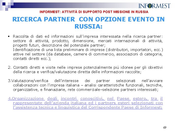  INFORMEST: ATTIVITÀ DI SUPPORTO POST MISSIONE IN RUSSIA RICERCA PARTNER CON OPZIONE EVENTO