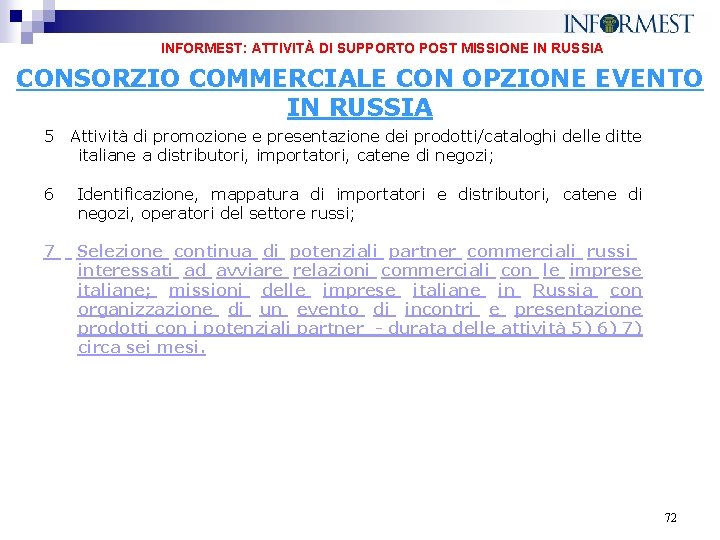  INFORMEST: ATTIVITÀ DI SUPPORTO POST MISSIONE IN RUSSIA CONSORZIO COMMERCIALE CON OPZIONE EVENTO