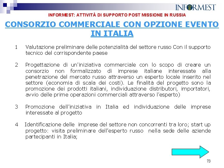  INFORMEST: ATTIVITÀ DI SUPPORTO POST MISSIONE IN RUSSIA CONSORZIO COMMERCIALE CON OPZIONE EVENTO