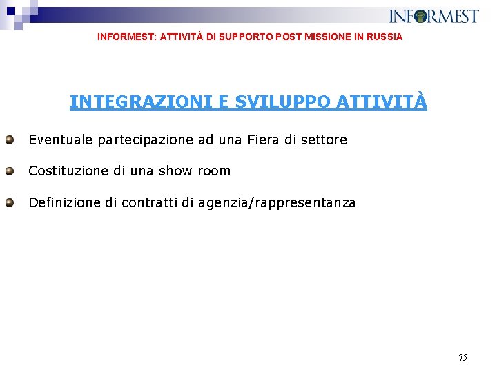  INFORMEST: ATTIVITÀ DI SUPPORTO POST MISSIONE IN RUSSIA INTEGRAZIONI E SVILUPPO ATTIVITÀ Eventuale