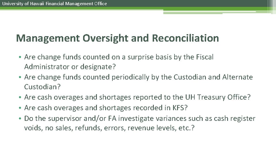 University of Hawaii Financial Management Office Management Oversight and Reconciliation • Are change funds