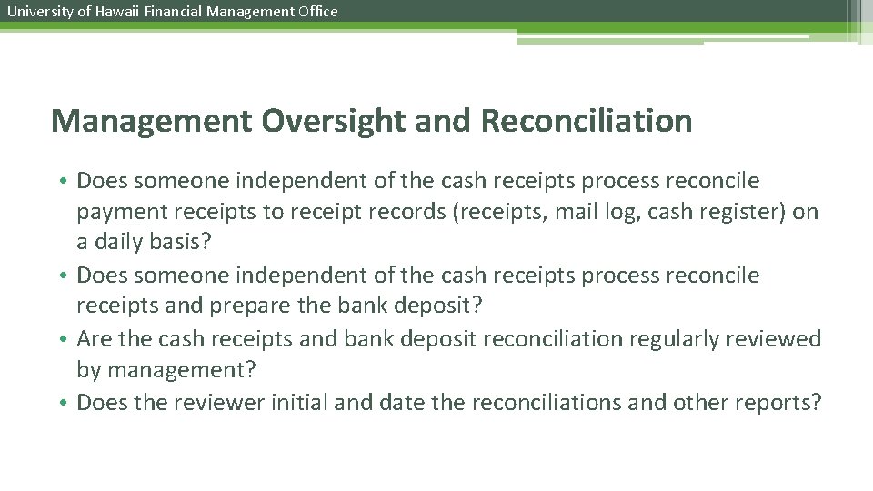 University of Hawaii Financial Management Office Management Oversight and Reconciliation • Does someone independent
