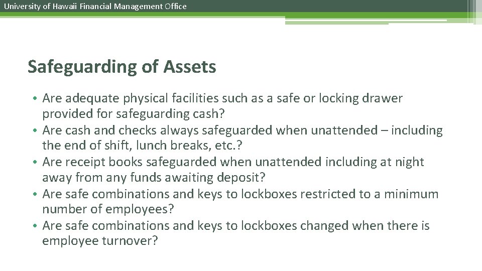 University of Hawaii Financial Management Office Safeguarding of Assets • Are adequate physical facilities