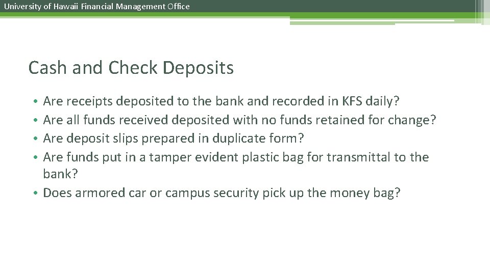 University of Hawaii Financial Management Office Cash and Check Deposits Are receipts deposited to