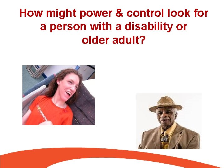 How might power & control look for a person with a disability or older