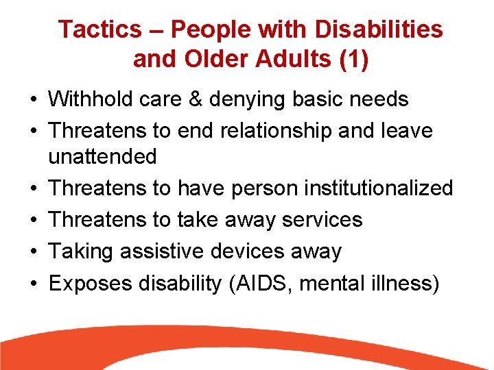 Tactics – People with Disabilities and Older Adults (1) • Withhold care & denying