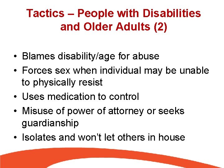 Tactics – People with Disabilities and Older Adults (2) • Blames disability/age for abuse