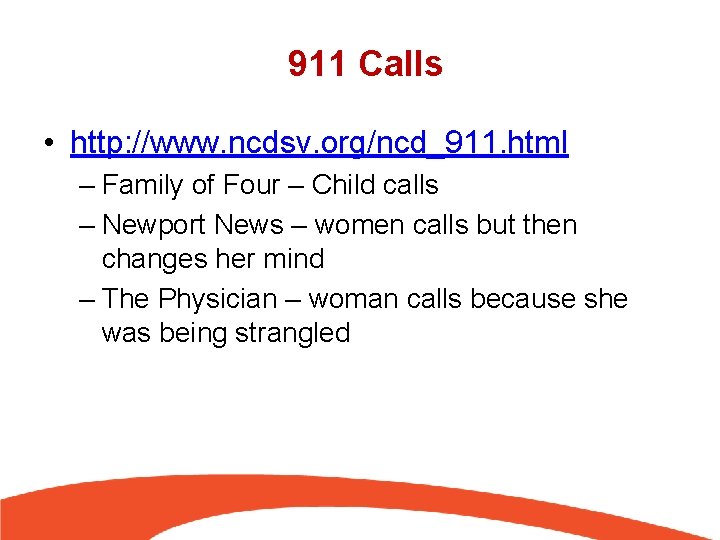 911 Calls • http: //www. ncdsv. org/ncd_911. html – Family of Four – Child
