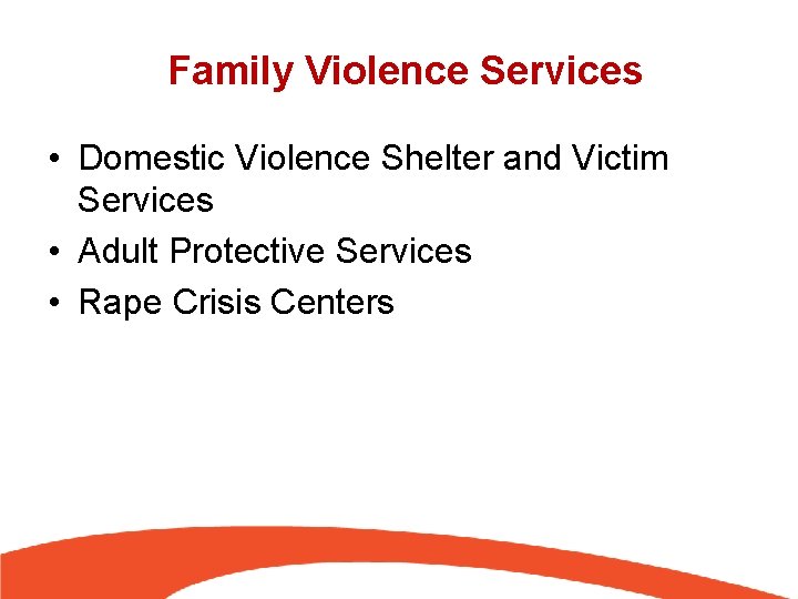 Family Violence Services • Domestic Violence Shelter and Victim Services • Adult Protective Services