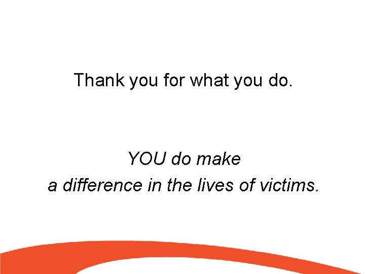 Thank you for what you do. YOU do make a difference in the lives