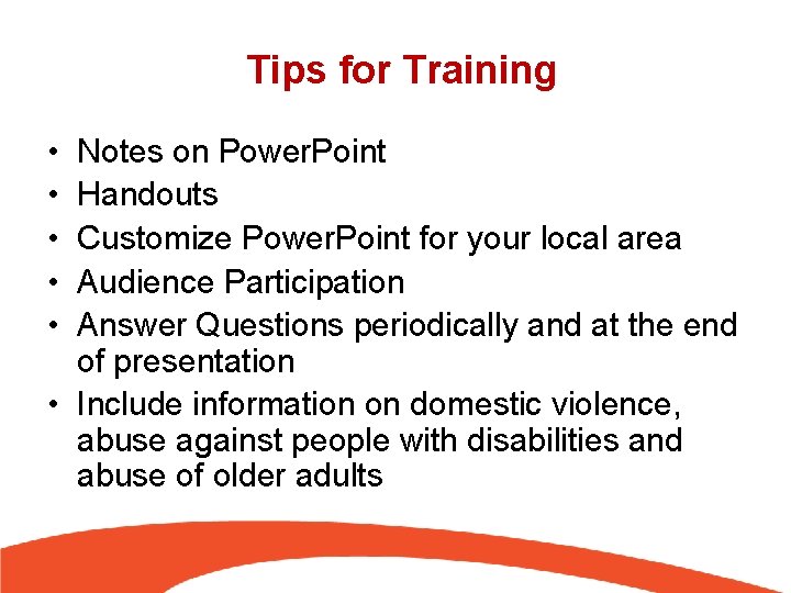 Tips for Training • • • Notes on Power. Point Handouts Customize Power. Point